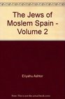 The Jews of Moslem Spain  Volume 2