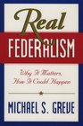 Real Federalism  Why It Matters How It Could Happen