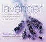 Lavendar Growing And Using In The Home And Garden Practical Inspirations For Natural Gifts Recipes And Decorative Displays