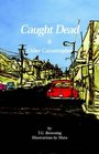 Caught Dead  Other Catastrophes