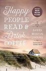 Happy People Read and Drink Coffee A Novel
