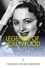 Legends of Hollywood: The Life of Olivia de Havilland