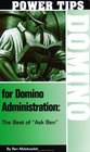 Power Tips for Domino Administration The Best of Ask Ben