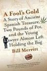 A Fool's Gold A Story of Ancient Spanish Treasure Two Pounds of Pot and the Young Lawyer Almost Left Holding the Bag