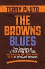 The Browns Blues Two Decades of Utter Frustration Why Everything Kept Going Wrong for the Cleveland Browns