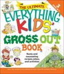 The Ultimate Everything Kids' Gross Out Book Nasty and nauseating recipes jokes and activitites