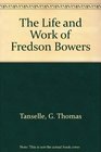 The Life and Work of Fredson Bowers