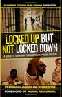 Locked Up but Not Locked Down A Guide to Surviving the American Prison System