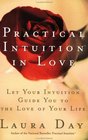 Practical Intuition in Love  Let Your Intuition Guide You to the Love of Your Life
