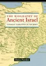 The Biography of Ancient Israel National Narratives in the Bible