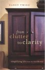 From Clutter to Clarity Simplifying Life from the Inside Out