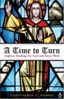 A Time To Turn: Anglican Readings For Lent And Easter Week