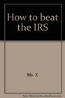 How to beat the IRS Insider tactics