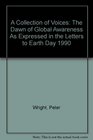 A Collection of Voices The Dawn of Global Awareness As Expressed in the Letters to Earth Day 1990