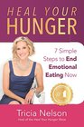 Heal Your Hunger: 7 Simple Steps to End Emotional Eating Now