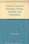 Herbs Greens  Aromatics A Guide for the Gardening Cook