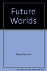 Future Worlds