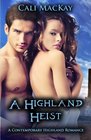 A Highland Heist A Contemporary Highland Romance