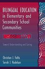 Bilingual Education in Elementary and Secondary School Communities Toward Understanding and Caring