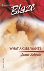 What a Girl Wants (Harlequin Blaze, No 116)