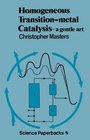 Homogeneous transitionmetal catalysis  a gentle art
