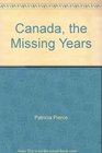 Canada the Missing Years The Lost Images of Our Heritage 18951924