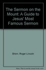 The Sermon on the Mount A Guide to Jesus' Most Famous Sermon