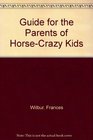 Guide for the Parents of HorseCrazy Kids