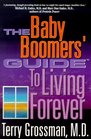 The Baby Boomers' Guide to Living Forever