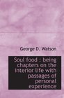 Soul food  being chapters on the interior life with passages of personal experience