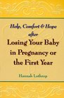 Help Comfort and Hope After Losing Your Baby in Pregnancy or the First Year