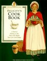 Felicity's Cookbook A Peek at Dining in the Past With Meals You Can Cook Today