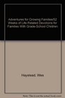 Adventures for Growing Families/52 Weeks of LifeRelated Devotions for Families With GradeSchool Children