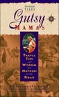 Gutsy Mamas: Travel Tips and Wisdom for Mothers on the Road (Travelers' Tales Guides)