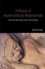 A History of Ancient and Early Medieval India From the Stone Age to the 12th Century