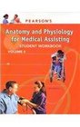 Student Workbook Volume II Anatomy and Physiology Pearson's Anatomy and Physiology for Medical Assisting for Pearson's Anatomy and Physiology for Medical Assisting