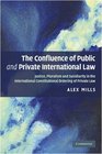 The Confluence of Public and Private International Law Justice Pluralism and Subsidiarity in the International Constitutional Ordering of Private Law