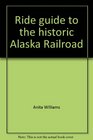 Ride guide to the historic Alaska Railroad