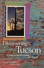 Discovering Tucson A Guide to the Old Pueblo and Beyond