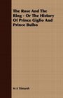 The Rose And The Ring  Or The History Of Prince Giglio And Prince Bulbo