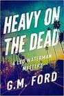 Heavy on the Dead (Leo Waterman, Bk 12)