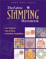 The Fabric Stamping Handbook Fun Projects Tips  Tricks Unlimited Possibilities