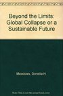 Beyond the Limits Global Collapse or a Sustainable Future