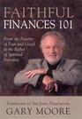 Faithful Finances 101 From the Poverty of Fear and Greed to the Riches of Spiritual Investing
