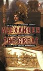 Alexander the Great The Brief Life and Towering Exploits of History's Greatest Conqueror  As Told By His Original Biographers