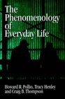 The Phenomenology of Everyday Life Empirical Investigations of Human Experience
