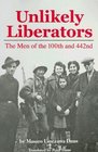 Unlikely Liberators The Men of the 100th and 442nd