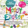 Messy Easter Three Complete Sessions and a Treasure Trove of Ideas for Lent Holy Week and Easter