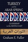 Turkey and the Arab Spring Leadership in the Middle East