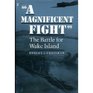 A Magnificent Fight The Battle for Wake Island